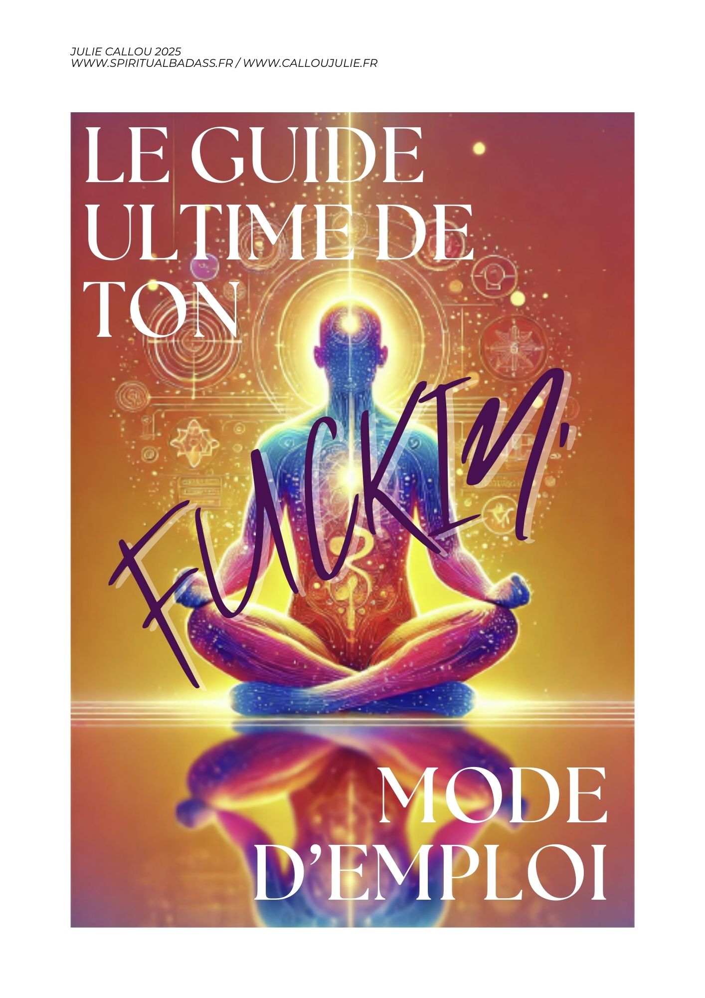 Le guide Ultime de ton Fuckin' mode d'emploi